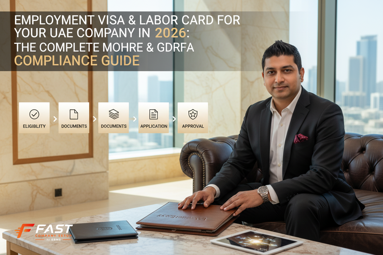 Employment Visa & Labor Card for Your UAE Company in 2026: The Complete MOHRE & GDRFA Compliance Guide