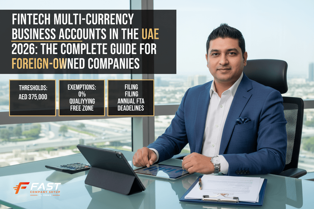 Fintech Multi-Currency Business Accounts in the UAE 2026: The Complete Guide for Foreign-Owned Companies