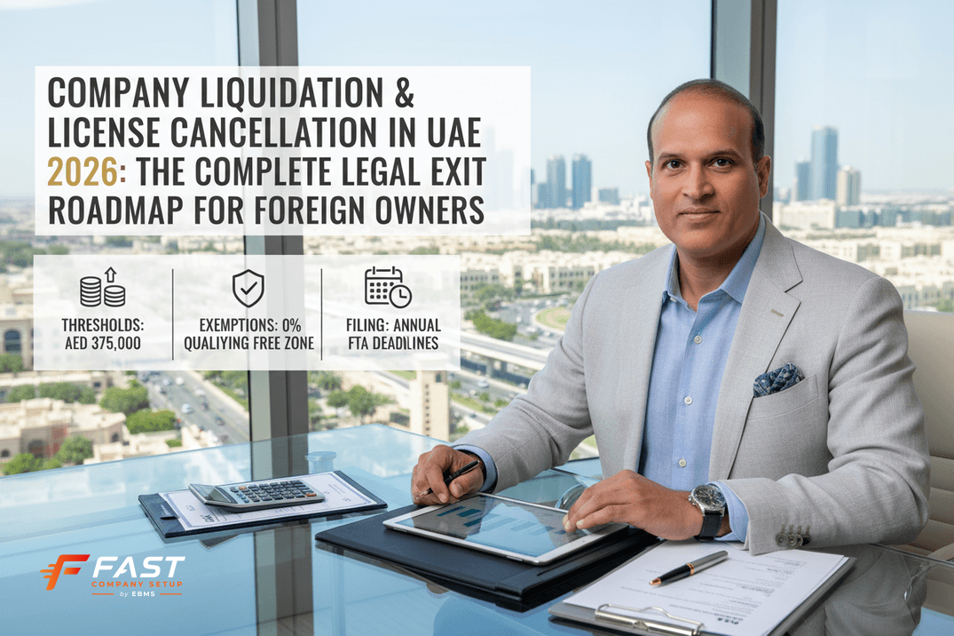 Company Liquidation & License Cancellation in UAE 2026: The Complete Legal Exit Roadmap for Foreign Owners